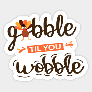 Gobble Til You Wobble  Thanksgiving  Funny Turkey Sticker